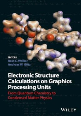 . Ed(S): Walker, Ross C.; Goetz, Andreas W. - Electronic Structure Calculations on Graphics Processing Units - 9781118661789 - V9781118661789