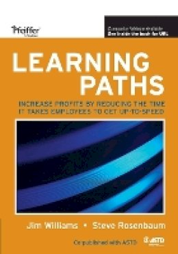 Jim Williams - Learning Paths: Increase Profits by Reducing the Time It Takes Employees to Get Up-to-Speed - 9781118673720 - V9781118673720