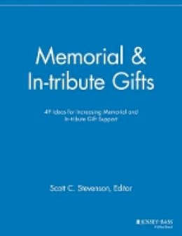 Elizabeth Dollhopf-Brown (Ed.) - Memorial and In-tribute Gifts: 49 Ideas for Increasing Memorial and In-tribute Gift Support - 9781118690529 - V9781118690529