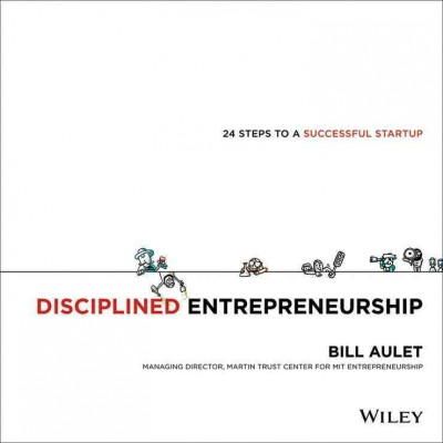 Bill Aulet - Disciplined Entrepreneurship: 24 Steps to a Successful Startup - 9781118692288 - V9781118692288