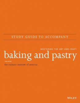 The Culinary Institute Of America (Cia) - Study Guide to Accompany Baking and Pastry – Mastering the Art and Craft, Third Edition - 9781118712825 - V9781118712825