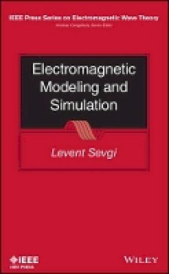 Levent Sevgi - Electromagnetic Modeling and Simulation - 9781118716182 - V9781118716182