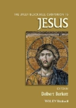 Delbert Burkett - The Blackwell Companion to Jesus - 9781118724101 - V9781118724101