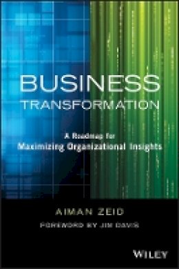 Aiman Zeid - Business Transformation: A Roadmap for Maximizing Organizational Insights - 9781118724651 - V9781118724651