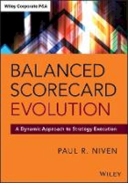 Paul R. Niven - Balanced Scorecard Evolution: A Dynamic Approach to Strategy Execution - 9781118726310 - V9781118726310