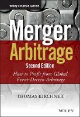 Thomas Kirchner - Merger Arbitrage: How to Profit from Global Event-Driven Arbitrage - 9781118736357 - V9781118736357