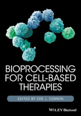 Che J. Connon (Ed.) - Bioprocessing for Cell-Based Therapies - 9781118743416 - V9781118743416