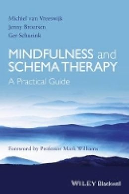 Michiel Van Vreeswijk - Mindfulness and Schema Therapy: A Practical Guide - 9781118753187 - V9781118753187