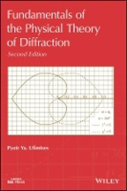 Pyotr Ya. Ufimtsev - Fundamentals of the Physical Theory of Diffraction - 9781118753668 - V9781118753668