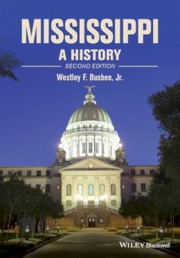 Westley F. Busbee - Mississippi: A History - 9781118755907 - V9781118755907