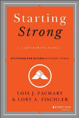 Lois J. Zachary - Starting Strong: A Mentoring Fable - 9781118767719 - V9781118767719