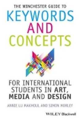 Annie Makhoul - The Winchester Guide to Keywords and Concepts for International Students in Art, Media and Design - 9781118768891 - V9781118768891