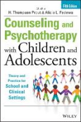 H. Thompson Prout - Counseling and Psychotherapy with Children and Adolescents: Theory and Practice for School and Clinical Settings - 9781118772683 - V9781118772683