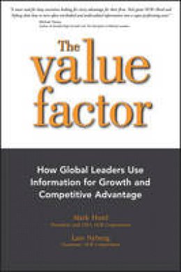 Mark Hurd - The Value Factor: How Global Leaders Use Information for Growth and Competitive Advantage - 9781118789490 - V9781118789490