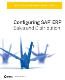 Kapil Sharma - Configuring SAP ERP Sales and Distribution - 9781118791431 - V9781118791431