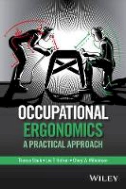 Theresa Stack - Occupational Ergonomics: A Practical Approach - 9781118814215 - V9781118814215