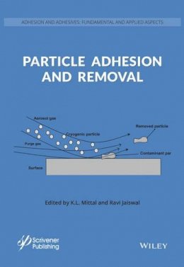 Mittal, K. L.; Jaiswal, Ravi - Particle Adhesion and Removal - 9781118831533 - V9781118831533