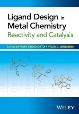 Mark Stradiotto (Ed.) - Ligand Design in Metal Chemistry: Reactivity and Catalysis - 9781118839836 - V9781118839836