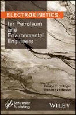 G. V. Chilingar - Electrokinetics for Petroleum and Environmental Engineers - 9781118842690 - V9781118842690