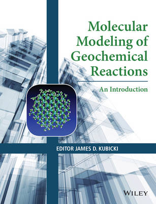 James D. Kubicki - Molecular Modeling of Geochemical Reactions: An Introduction - 9781118845080 - V9781118845080