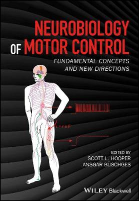 Scott Hooper - Neurobiology of Motor Control: Fundamental Concepts and New Directions - 9781118873403 - V9781118873403