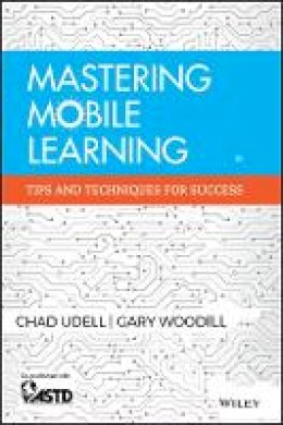 Chad Udell - Mastering Mobile Learning - 9781118884911 - V9781118884911