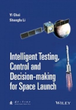 Yi Chai - Intelligent Testing, Control and Decision-Making for Space Launch - 9781118889985 - V9781118889985