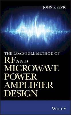 John F. Sevic - The Load-pull Method of RF and Microwave Power Amplifier Design - 9781118898178 - V9781118898178