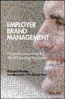 Richard Mosley - Employer Brand Management: Practical Lessons from the World´s Leading Employers - 9781118898529 - V9781118898529