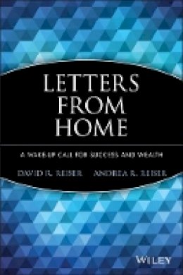 David R. Reiser - Letters from Home: A Wake-up Call for Success and Wealth - 9781118899298 - V9781118899298