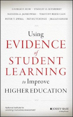 George D. Kuh - Using Evidence of Student Learning to Improve Higher Education - 9781118903391 - V9781118903391