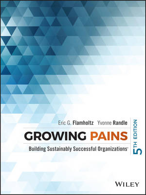 Eric G. Flamholtz - Growing Pains: Building Sustainably Successful Organizations - 9781118916407 - V9781118916407