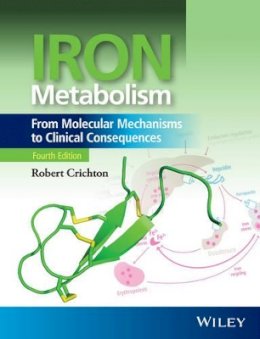Robert Crichton - Iron Metabolism: From Molecular Mechanisms to Clinical Consequences - 9781118925614 - V9781118925614