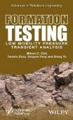 Wilson Chin - Formation Testing: Low Mobility Pressure Transient Analysis - 9781118925942 - V9781118925942