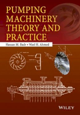 Hassan M. Badr - Pumping Machinery Theory and Practice - 9781118932087 - V9781118932087