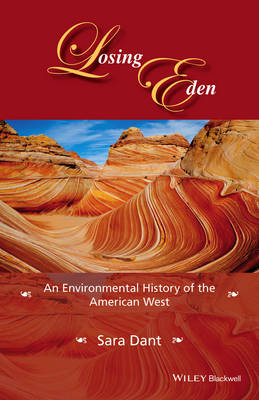 Sara Dant - Losing Eden: An Environmental History of the American West - 9781118934296 - V9781118934296