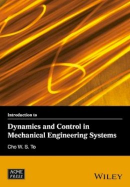 Cho W. S. To - Introduction to Dynamics and Control in Mechanical Engineering Systems - 9781118934920 - V9781118934920