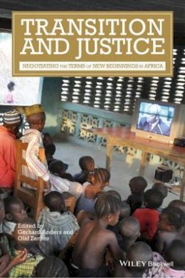 Gerhard Anders - Transition and Justice: Negotiating the Terms of New Beginnings in Africa - 9781118944776 - V9781118944776