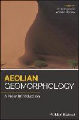 Ian Livingstone - Aeolian Geomorphology: A New Introduction - 9781118945667 - V9781118945667