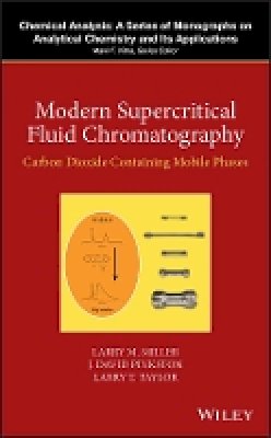 Larry M. Miller - Modern Supercritical Fluid Chromatography: Carbon Dioxide Containing Mobile Phases - 9781118948392 - V9781118948392