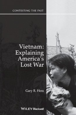 Gary R. Hess - Vietnam: Explaining America´s Lost War - 9781118948996 - V9781118948996