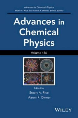 Stuart A. Rice - Advances in Chemical Physics, Volume 156 - 9781118949696 - V9781118949696