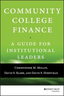 Christopher M. Mullin - Community College Finance: A Guide for Institutional Leaders - 9781118954911 - V9781118954911