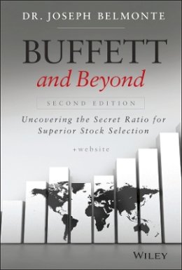 Joseph Belmonte - Buffett and Beyond, + Website: Uncovering the Secret Ratio for Superior Stock Selection - 9781118955772 - V9781118955772