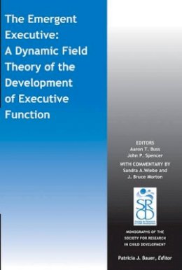 Aaron T. Buss (Ed.) - The Emergent Executive: A Dynamic Field Theory of the Development of Executive Function - 9781118956656 - V9781118956656