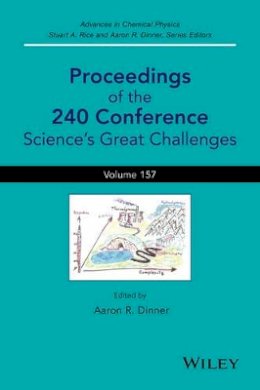 Aaron R. Dinner (Ed.) - Proceedings of the 240 Conference: Science´s Great Challenges, Volume 157 - 9781118959596 - V9781118959596