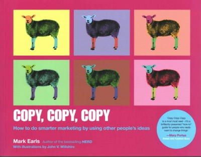 Mark Earls - Copy, Copy, Copy: How to Do Smarter Marketing by Using Other People´s Ideas - 9781118964965 - V9781118964965