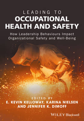 E. Kevin Kelloway - Leading to Occupational Health and Safety: How Leadership Behaviours Impact Organizational Safety and Well-Being - 9781118973745 - V9781118973745