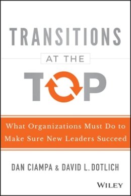 Dan Ciampa - Transitions at the Top: What Organizations Must Do to Make Sure New Leaders Succeed - 9781118975084 - V9781118975084