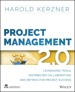 Harold Kerzner - Project Management 2.0: Leveraging Tools, Distributed Collaboration, and Metrics for Project Success - 9781118991251 - V9781118991251